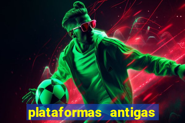 plataformas antigas de slots